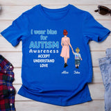 Personalized I Wear Blue For Autism Awareness Accept Understand Love Mom & Kid T-shirt Printed QTVD1001