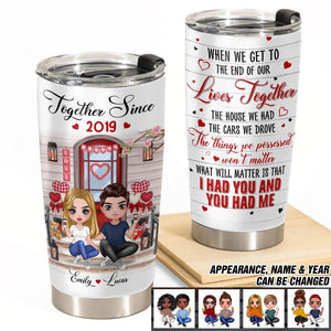 Personalized When We Get To The End Of Our Together Since Happy Valentine's Day  Tumbler Printed PNDT1001
