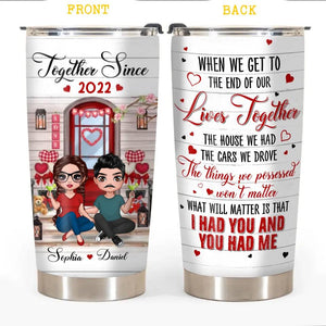 Personalized When We Get To The End Of Our Together Since Happy Valentine's Day  Tumbler Printed PNDT1001