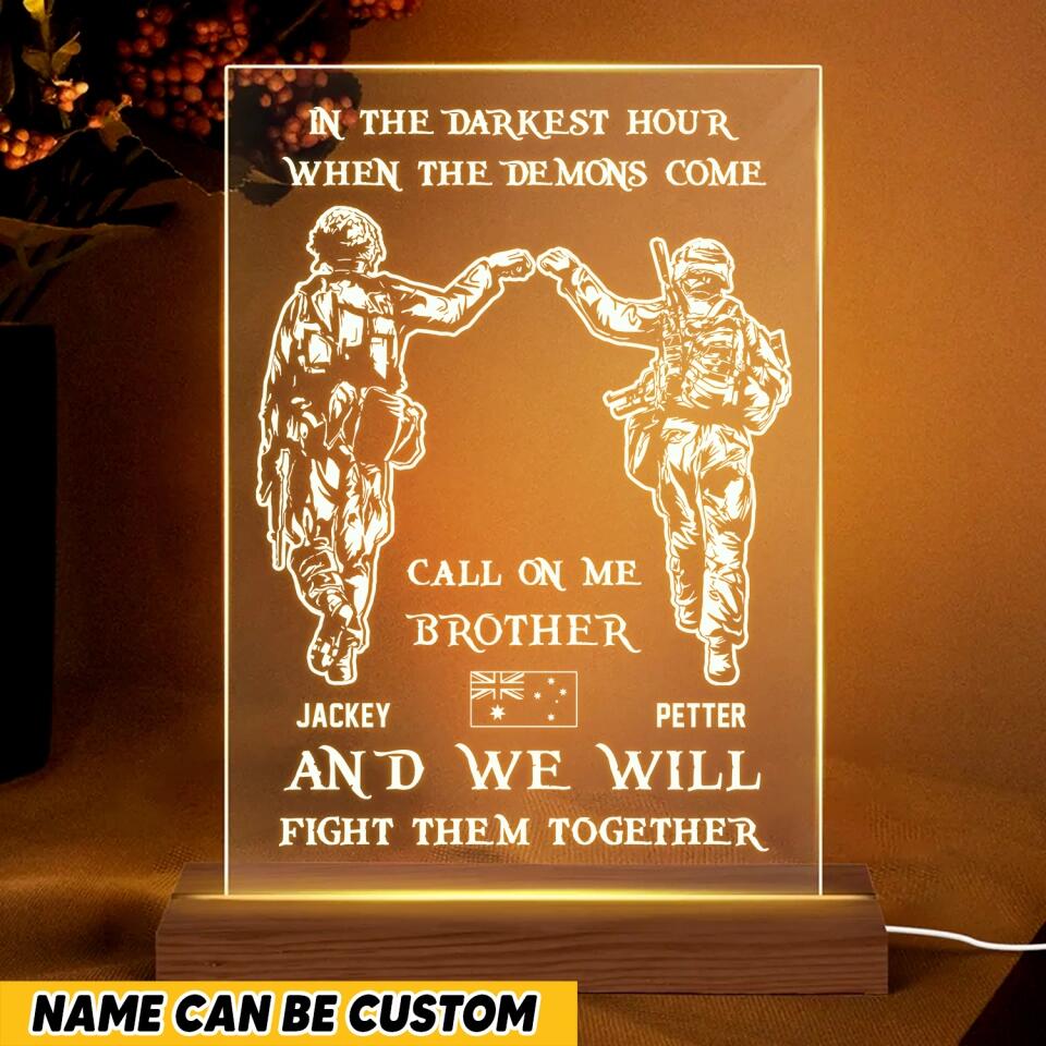 Personalized In The Darkest Hour When The Demons Come Call On Me Brother Australian Soldier/ Veteran Led Lamp Printed QTHQ1101