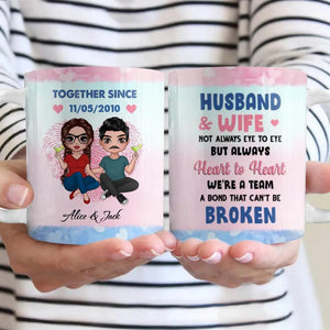 Personalized Husband & Wife Not Always Eye To Eye But Always Heart To Heart We're A Team A Bond That Can't Be Broken Couple White Mug Printed PNVD1301