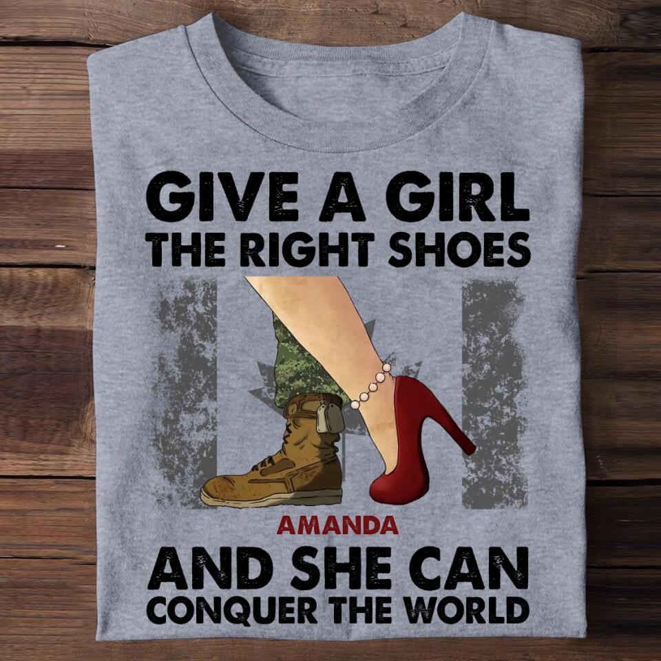 Personalized Canadian Soldier/ Veteran Give A Girl The Right Shoes And She Can Conquer The World Printed Tshirts QTVD1701