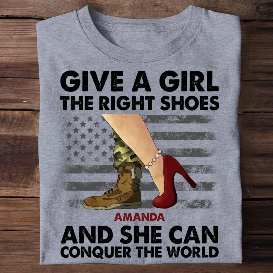 Personalized US Soldier/ Veteran Give A Girl The Right Shoes And She Can Conquer The World Printed Tshirts QTVD1701