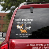 Personalized Good Morning Human Servant Your Tiny Furry Overlords Cat Lovers Decal Printed 23JAN-DT30