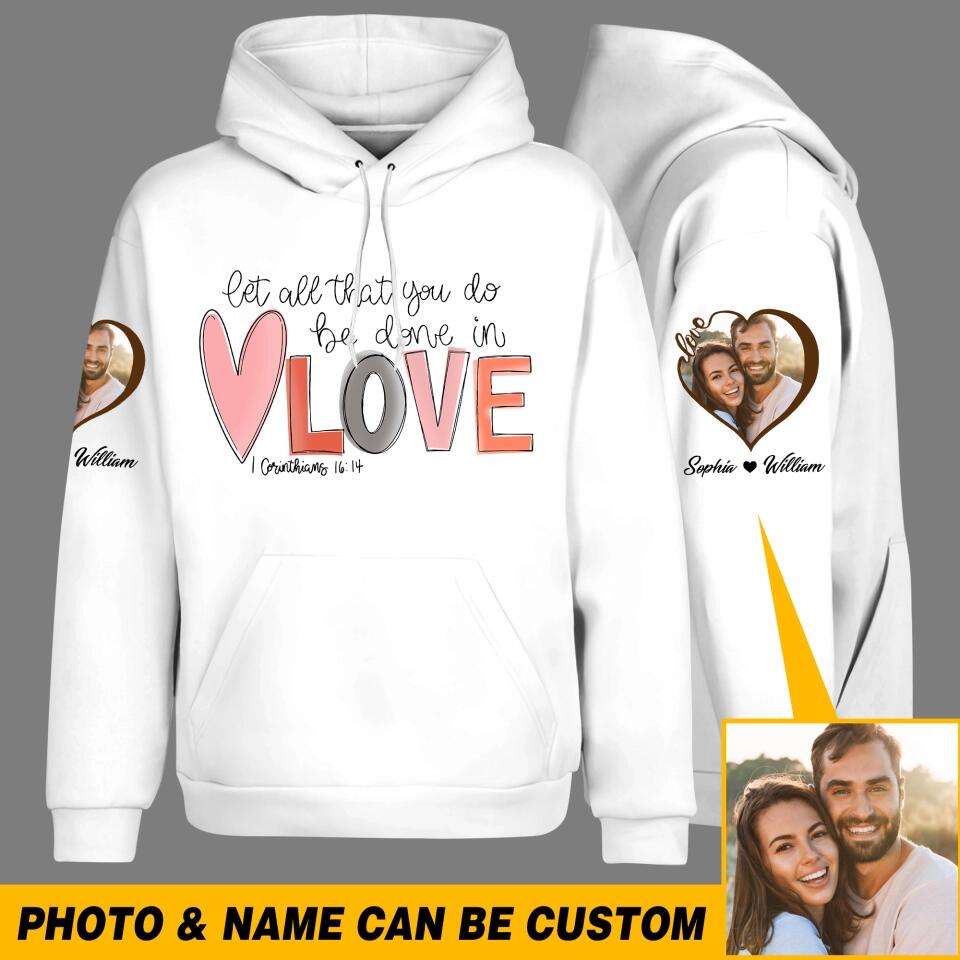 Personalized Let All That You Do Be Done In Love & Couple Image on Sleeve Hoodie or Sweater 3D Printed QTHQ3001