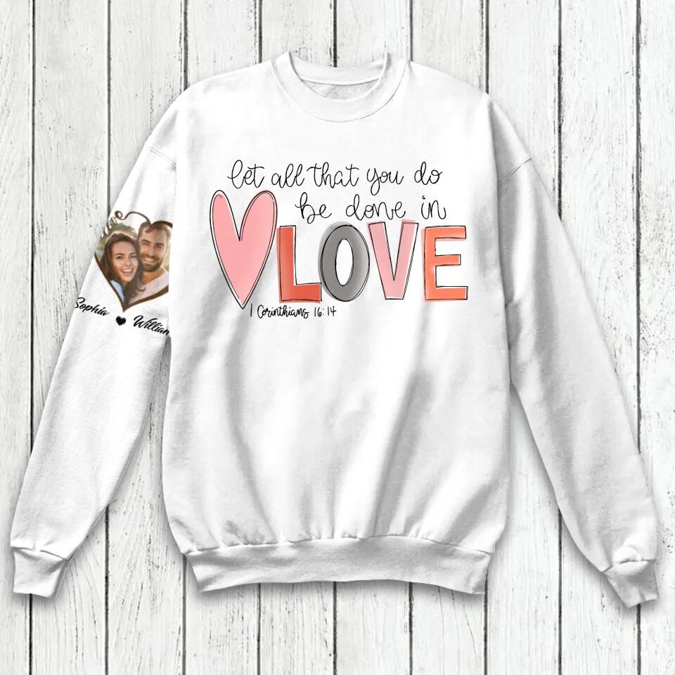 Personalized Let All That You Do Be Done In Love & Couple Image on Sleeve Hoodie or Sweater 3D Printed QTHQ3001