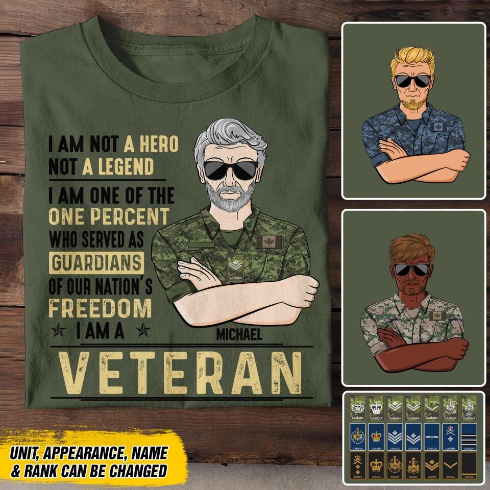 Personalized Canadian Soldier/ Veteran I Am Not A Hero Not A Legend I Am One Of The One Percent Who Served As Guardians Of Our Nation's Freedom I Am A Veteran Printed Tshirts 23JAN-DT31