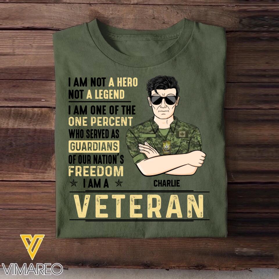 Personalized Canadian Soldier/ Veteran I Am Not A Hero Not A Legend I Am One Of The One Percent Who Served As Guardians Of Our Nation's Freedom I Am A Veteran Printed Tshirts 23JAN-DT31