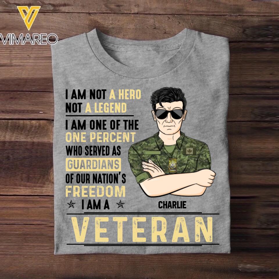 Personalized Canadian Soldier/ Veteran I Am Not A Hero Not A Legend I Am One Of The One Percent Who Served As Guardians Of Our Nation's Freedom I Am A Veteran Printed Tshirts 23JAN-DT31