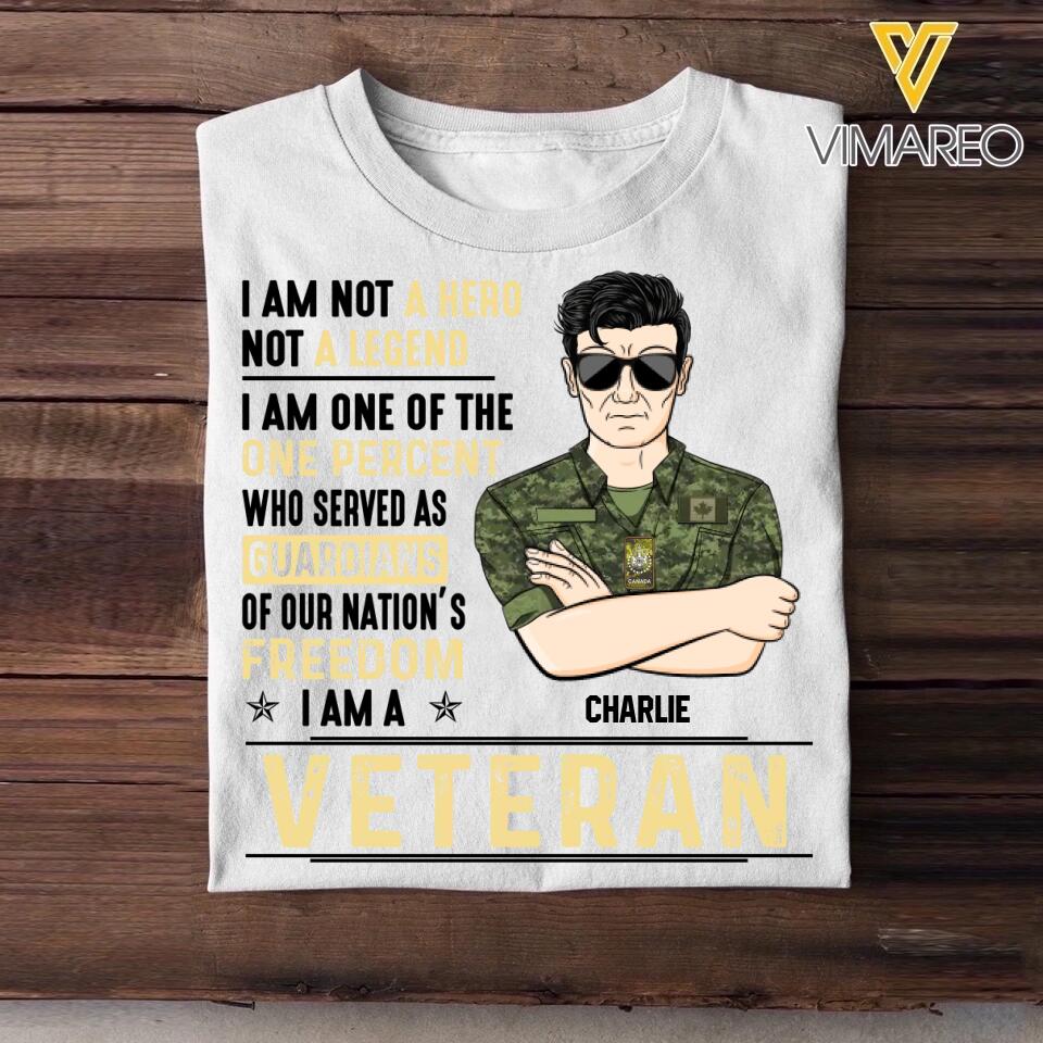 Personalized Canadian Soldier/ Veteran I Am Not A Hero Not A Legend I Am One Of The One Percent Who Served As Guardians Of Our Nation's Freedom I Am A Veteran Printed Tshirts 23JAN-DT31