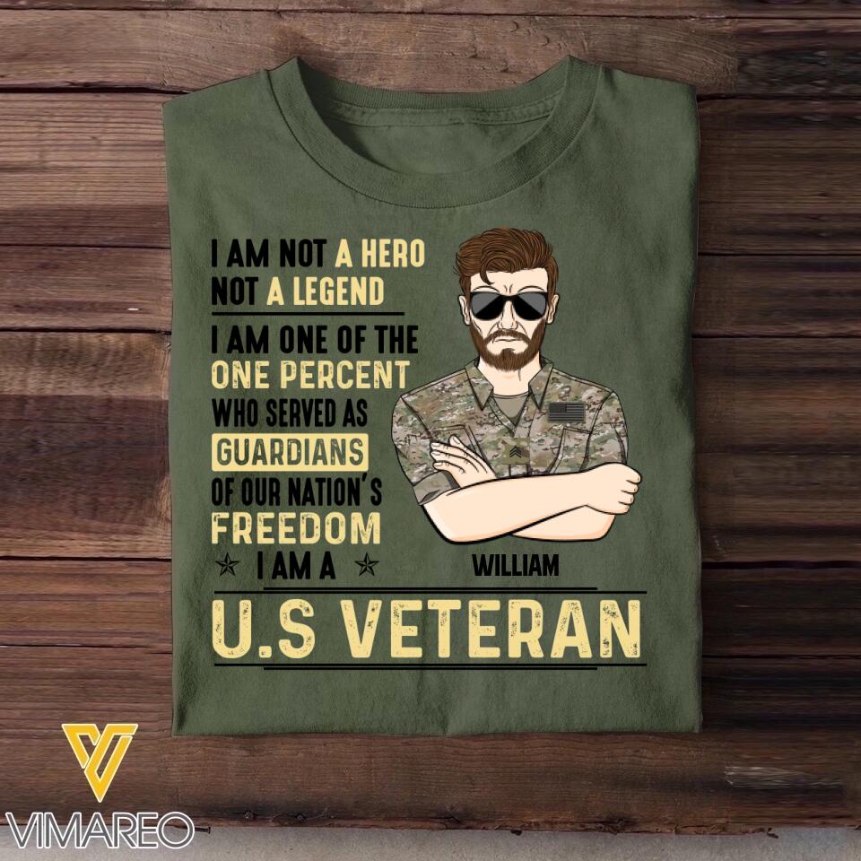 Personalized US Soldier/ Veteran I Am Not A Hero Not A Legend I Am One Of The One Percent Who Served As Guardians Of Our Nation's Freedom I Am A Veteran Printed Tshirts 23JAN-DT31