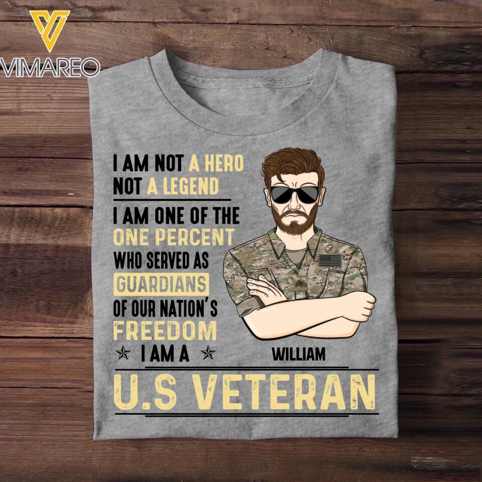 Personalized US Soldier/ Veteran I Am Not A Hero Not A Legend I Am One Of The One Percent Who Served As Guardians Of Our Nation's Freedom I Am A Veteran Printed Tshirts 23JAN-DT31