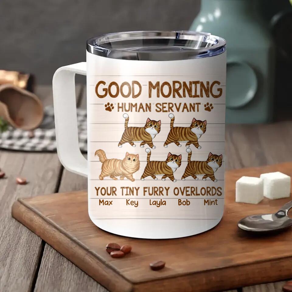 Personalized Good Morning Human Servant Your Tiny Furry Overlords Cat Lovers Mug Printed 23FEB-HQ03