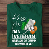 Personalized Kiss Me I'm An Irish Veteran Drunk Or Whatever Rank  Printed Tshirts QTVD0302