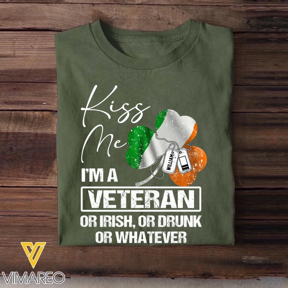 Personalized Kiss Me I'm An Irish Veteran Drunk Or Whatever Rank  Printed Tshirts QTVD0302