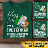 Personalized Kiss Me I'm An Irish Veteran Drunk Or Whatever Rank  Printed Tshirts QTVD0302