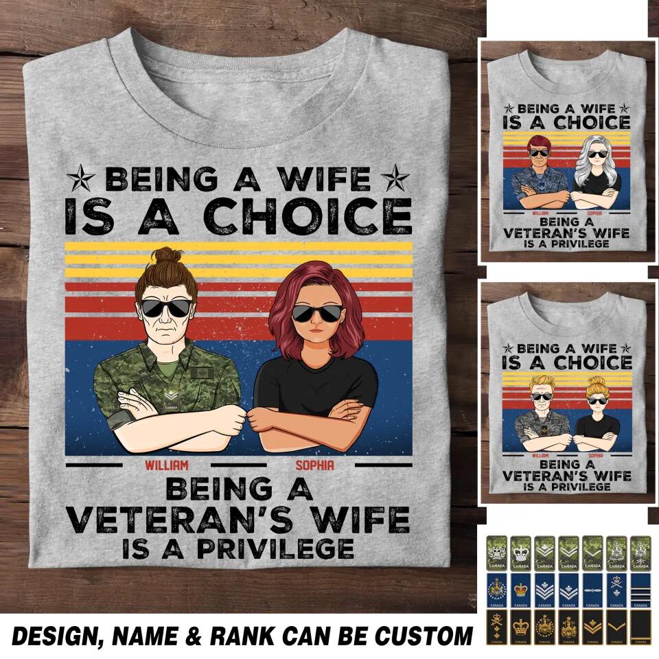 Personalized Being A Wife Is A Choice Being A Canadian Veteran's Wife Is A Privilege Rank Camo Printed Tshirts 23FEB-HQ04