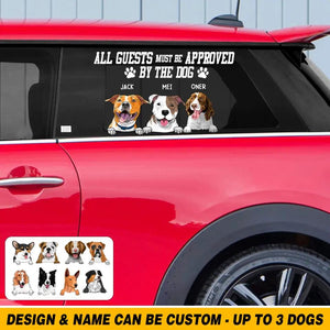 Personalized All Guests Must Be Approved By The Dog Dog Lovers Decal Printed QTHQ0602