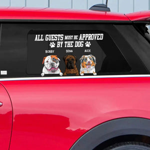 Personalized All Guests Must Be Approved By The Dog Dog Lovers Decal Printed QTHQ0602