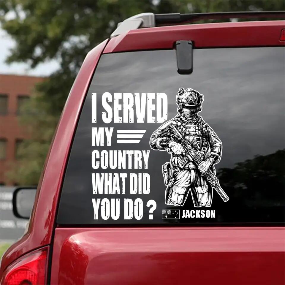 Personalized Australian Solider/ Veteran I Served My Country What Did You Do Decal Printed 23FEB-HQ07