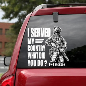 Personalized Canadian Solider/ Veteran I Served My Country What Did You Do Decal Printed 23FEB-HQ07