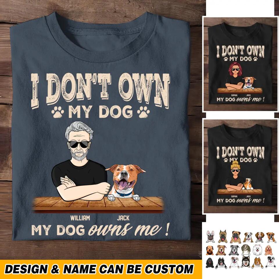 Personalized I Don't Own My Dog My Dog Owns Me Printed Tshirts QTHQ0802