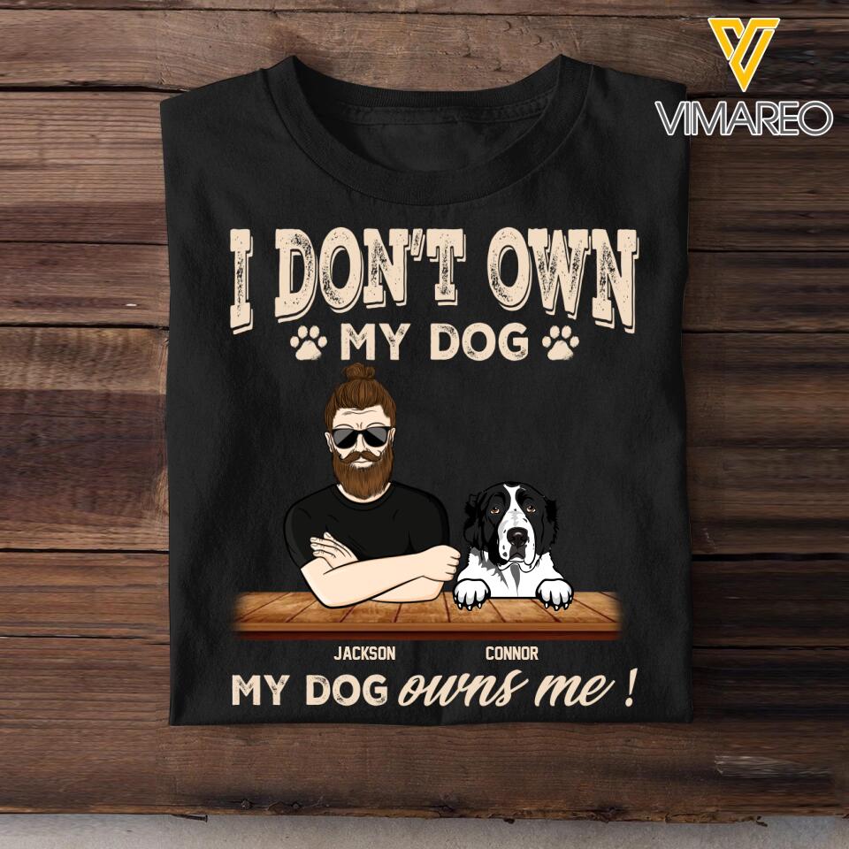 Personalized I Don't Own My Dog My Dog Owns Me Printed Tshirts QTHQ0802