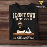 Personalized I Don't Own My Dog My Dog Owns Me Printed Tshirts QTHQ0802