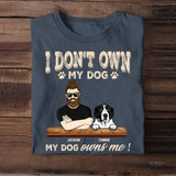 Personalized I Don't Own My Dog My Dog Owns Me Printed Tshirts QTHQ0802