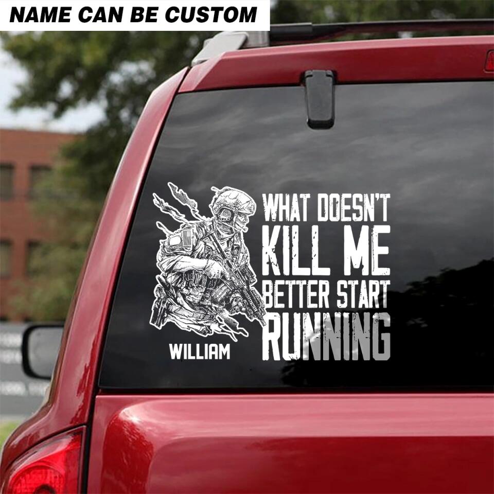 Personalized What Doesn't Kill Me Better Start Running US Veteran/Soldier Decal Printed QTHQ0902