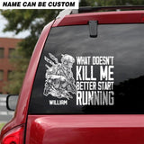 Personalized What Doesn't Kill Me Better Start Running US Veteran/Soldier Decal Printed QTHQ0902