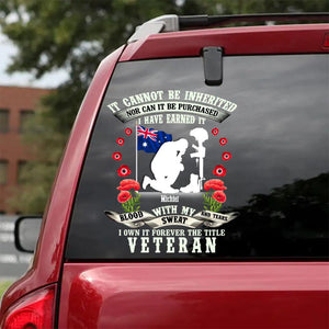 Personalized It Cannot Be Inherited Nor Can It Be Purchased I Have Earned It With My Sweat Australian Veteran/Soldier Decal Printed 23FEB-VD10