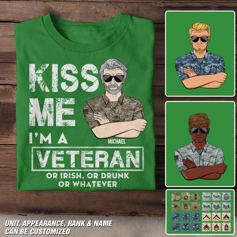 Personalized Kiss Me I'm An US Veteran Or Irish Or Drunk Whatever Rank Camo Tshirt  Printed 23FEB-DT13