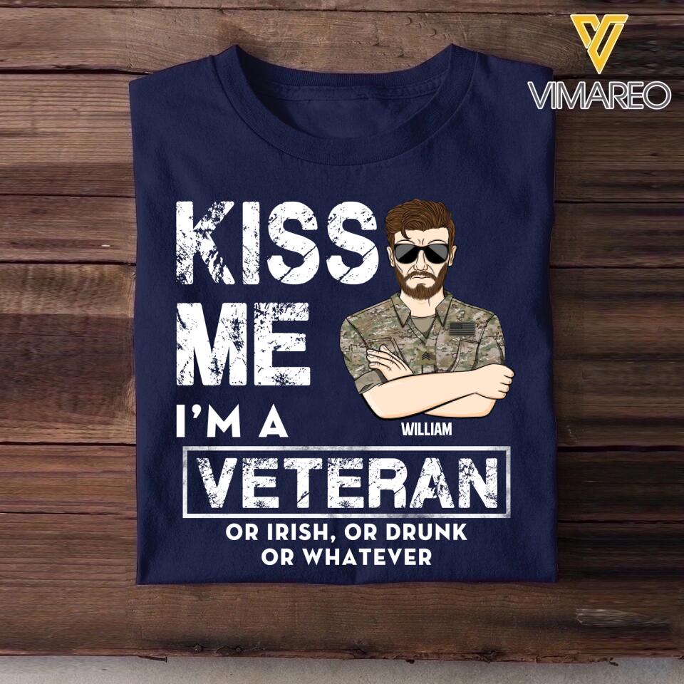 Personalized Kiss Me I'm An US Veteran Or Irish Or Drunk Whatever Rank Camo Tshirt  Printed 23FEB-DT13