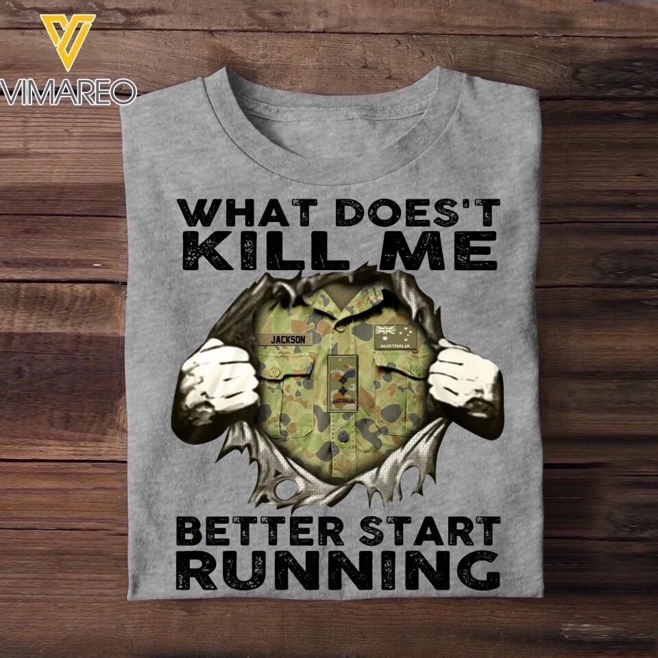 Personalized Australian Soldier/ Veteran What Doesn't Kill Me Better Start Printed Tshirts QTHQ1402