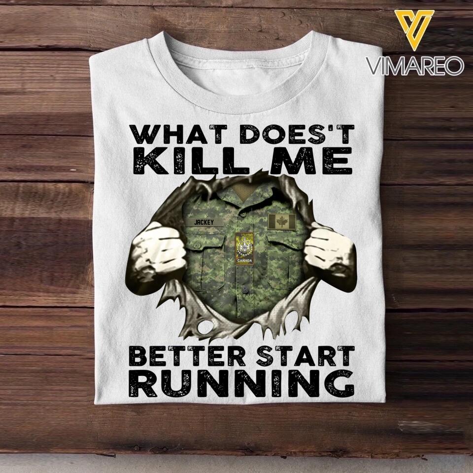 Personalized Canadian Soldier/ Veteran What Doesn't Kill Me Better Start Rank Camo Printed Tshirts QTHQ1402