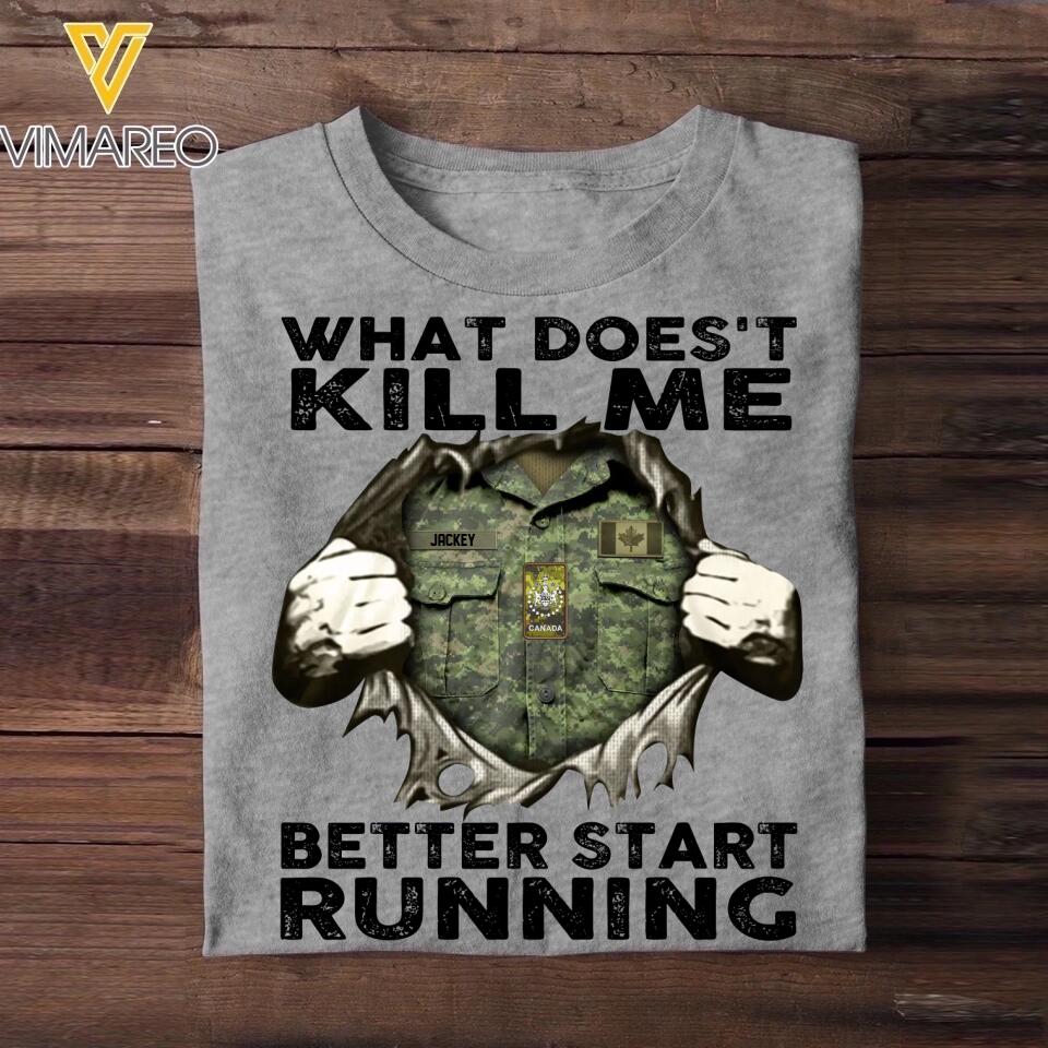 Personalized Canadian Soldier/ Veteran What Doesn't Kill Me Better Start Rank Camo Printed Tshirts QTHQ1402