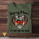 Personalized Army Mom It's Not For The Weak Canadian Veteran/Soldier Tshirt Printed QTHQ1502