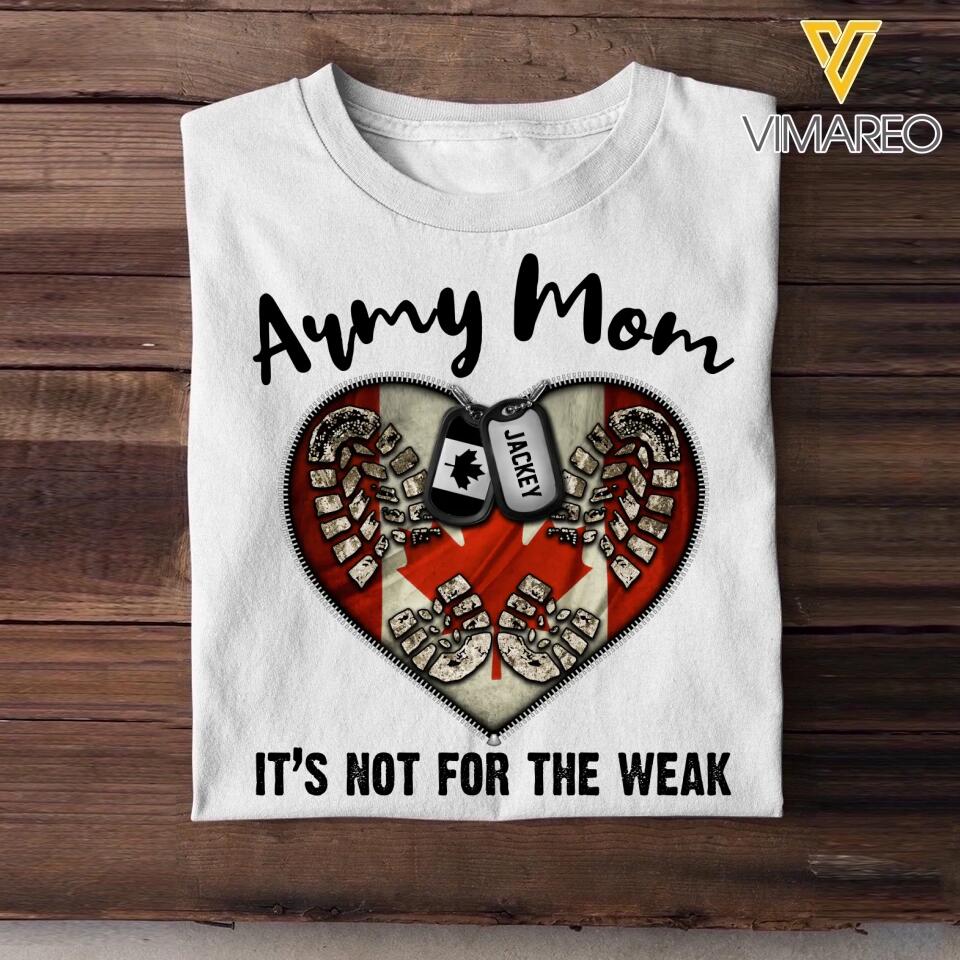 Personalized Army Mom It's Not For The Weak Canadian Veteran/Soldier Tshirt Printed QTHQ1502