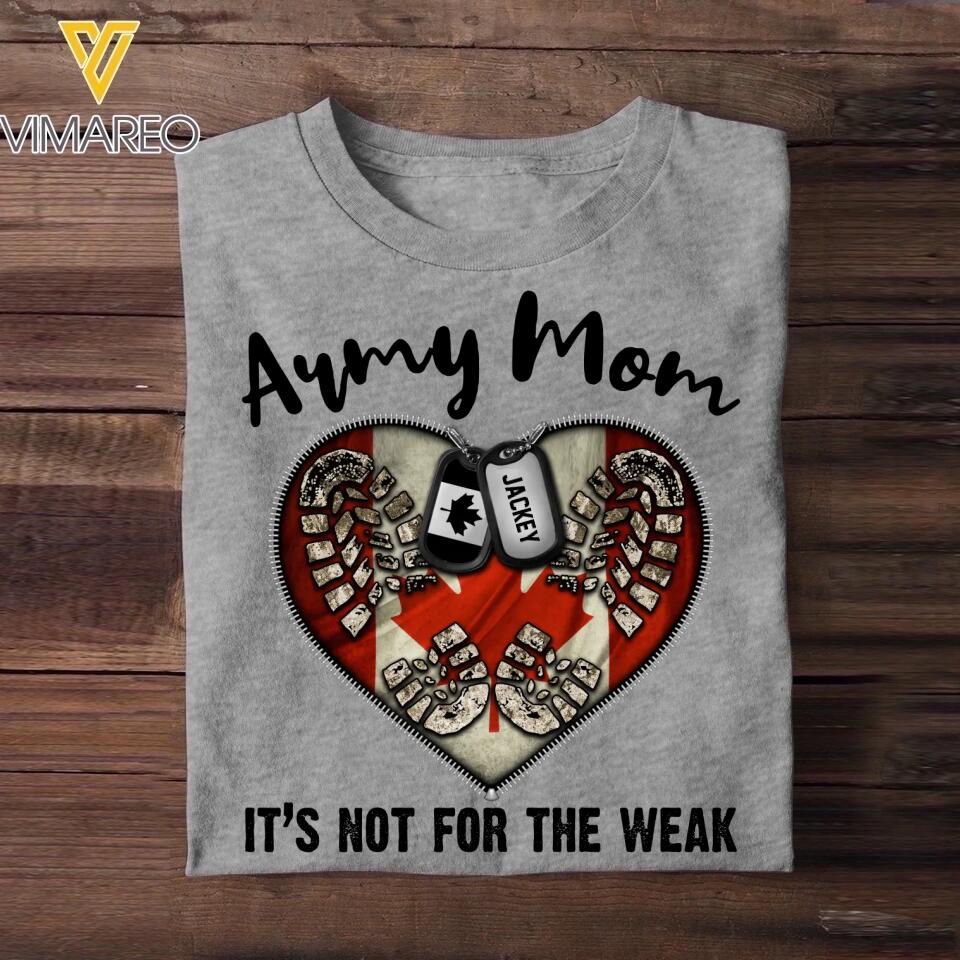 Personalized Army Mom It's Not For The Weak Canadian Veteran/Soldier Tshirt Printed QTHQ1502