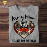 Personalized Army Mom It's Not For The Weak Canadian Veteran/Soldier Tshirt Printed QTHQ1502