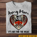 Personalized Army Mom It's Not For The Weak Canadian Veteran/Soldier Tshirt Printed QTHQ1502