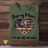 Personalized Army Mom It's Not For The Weak U.S Veteran/Soldier Tshirt Printed QTHQ1502