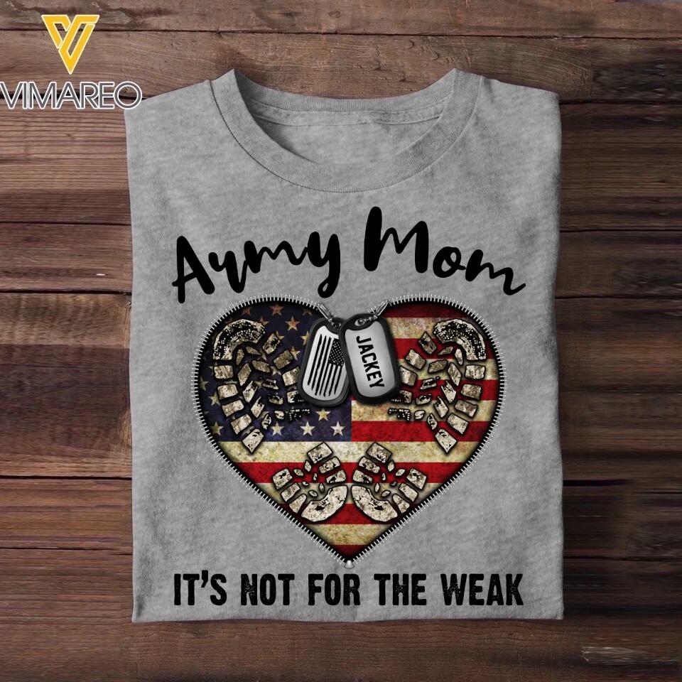 Personalized Army Mom It's Not For The Weak U.S Veteran/Soldier Tshirt Printed QTHQ1502