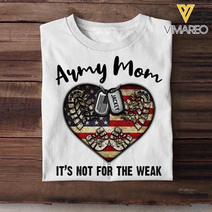 Personalized Army Mom It's Not For The Weak U.S Veteran/Soldier Tshirt Printed QTHQ1502
