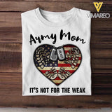 Personalized Army Mom It's Not For The Weak U.S Veteran/Soldier Tshirt Printed QTHQ1502