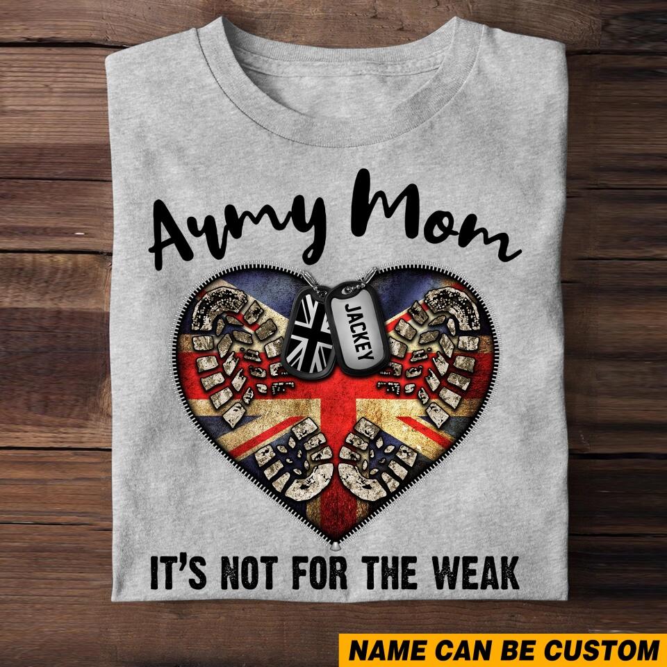 Personalized Army Mom It's Not For The Weak U.K Veteran/Soldier Tshirt Printed QTHQ1502