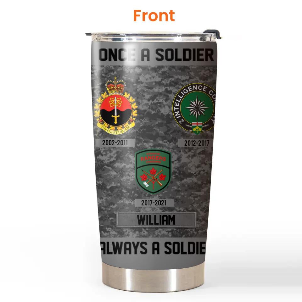 Personalized Canadian Veteran/Soldier Once A Soldier Always A Soldier Logo Tumbler 20Oz Printed 23MAR-HQ08