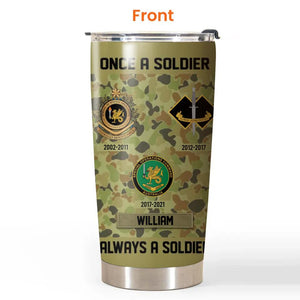 Personalized Australian Veteran/Soldier Once A Soldier Always A Soldier Logo Tumbler 20Oz Printed 23MAR-HQ08
