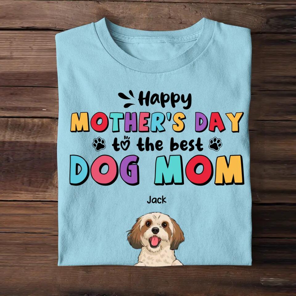 Personalized Happy Mother's Day To The Best Dog Mom Tshirt Printed QTHQ1003